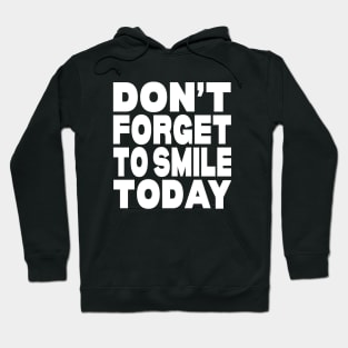 Don't forget to smile today Hoodie